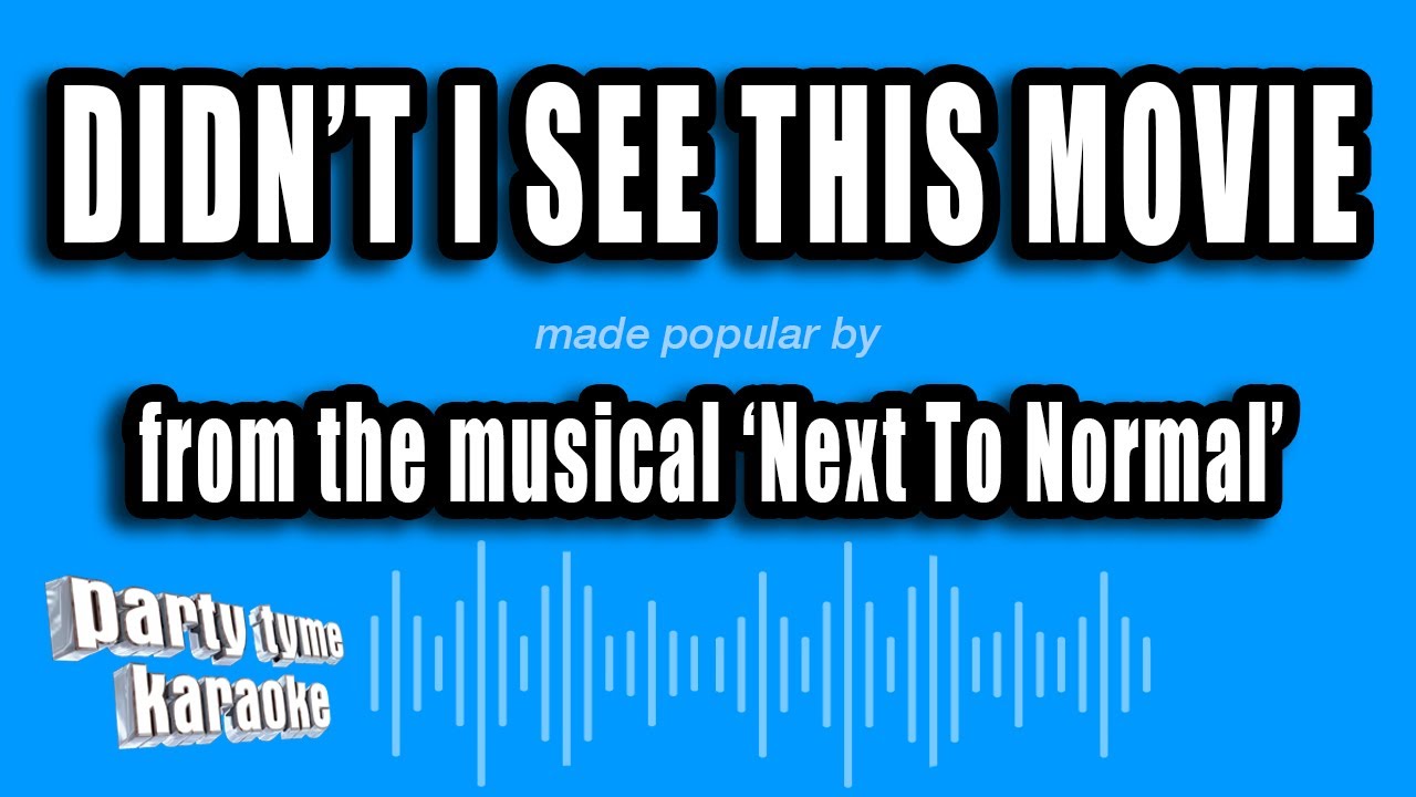 'Next To Normal' - Didn't I See This Movie (Karaoke Version)