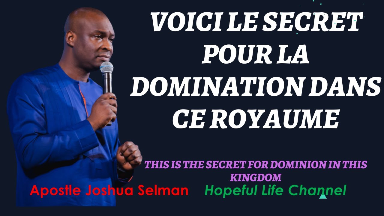 APOTRE JOSHUA SELMAN// VOICI LE SECRET POUR LA DOMINATION DANS CE ROYAUME
