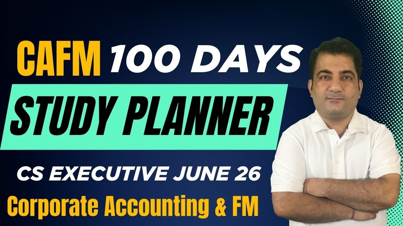 CS Executive CAFM ~ 100 Days Study Planner ! CS Executive June 2026