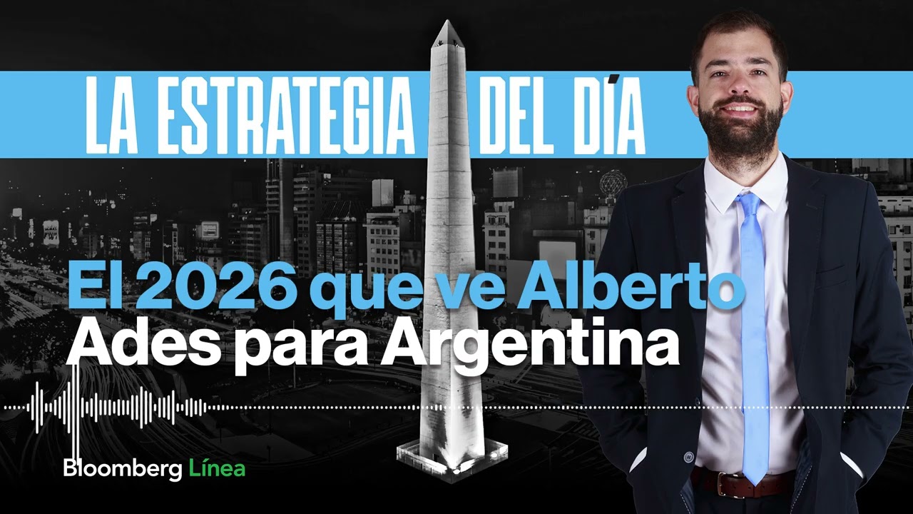 Para Alberto Ades, "2026 se perfila como un muy buen año para Argentina": qué activos elige
