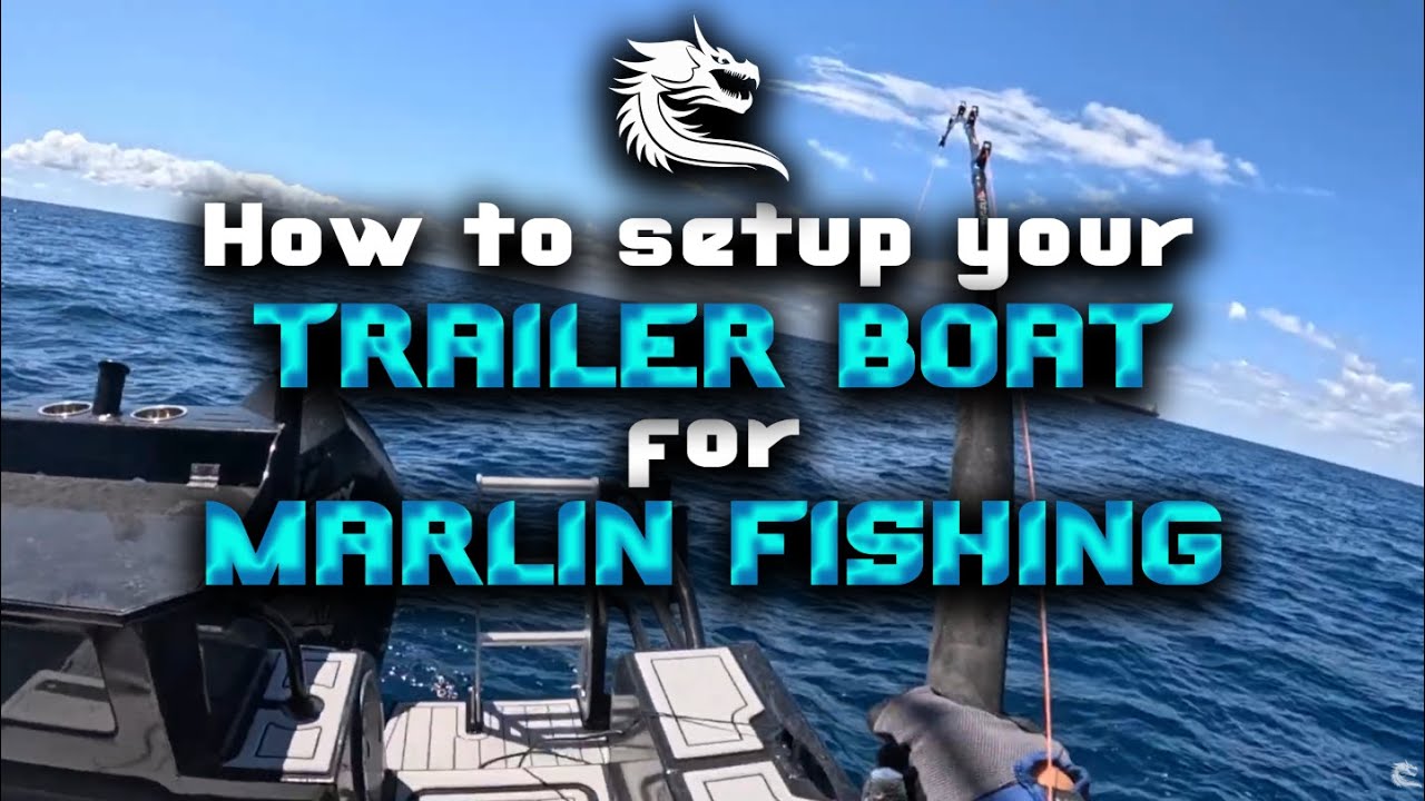 How to setup your Trailer Boat to catch MARLIN