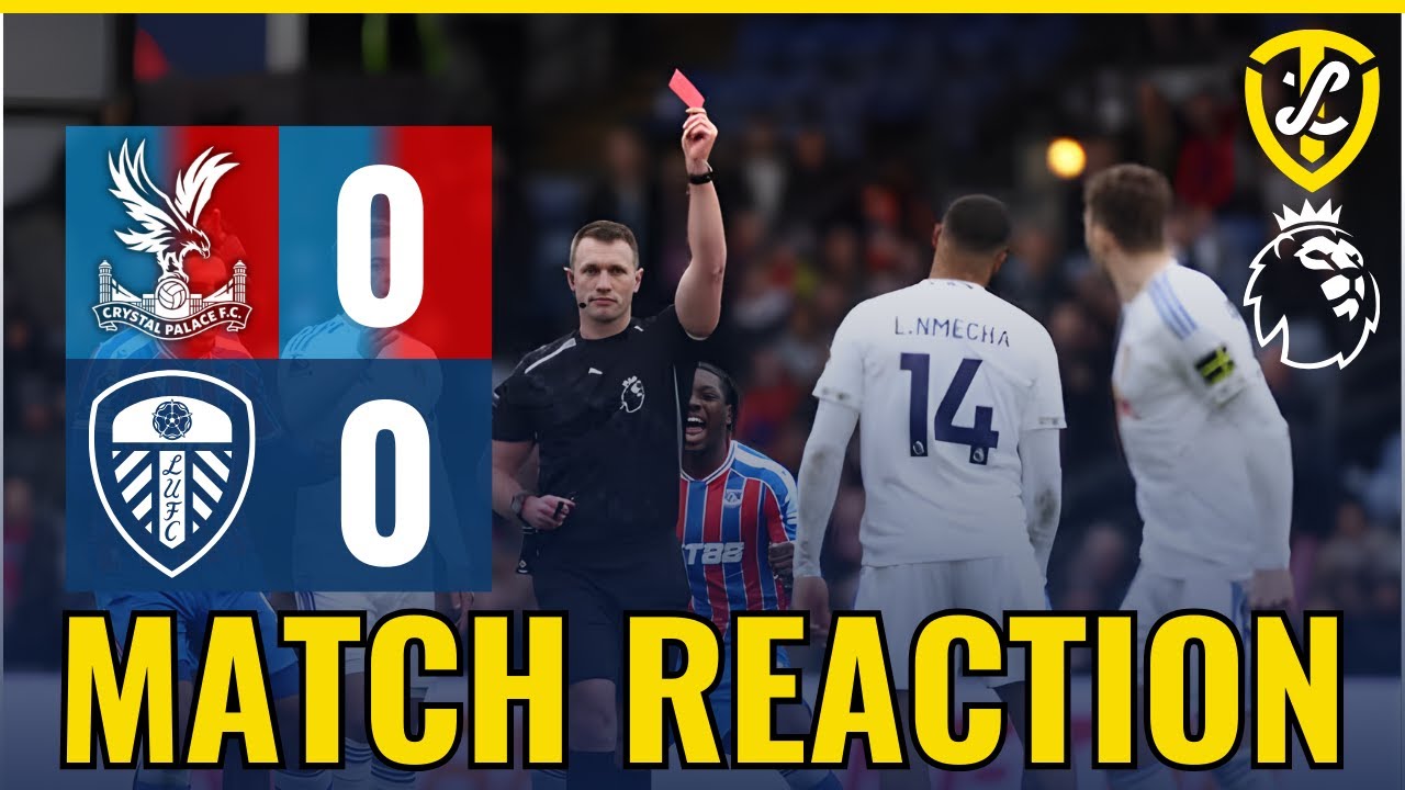 MATCH REACTION: Crystal Palace 0 V 0 Leeds United