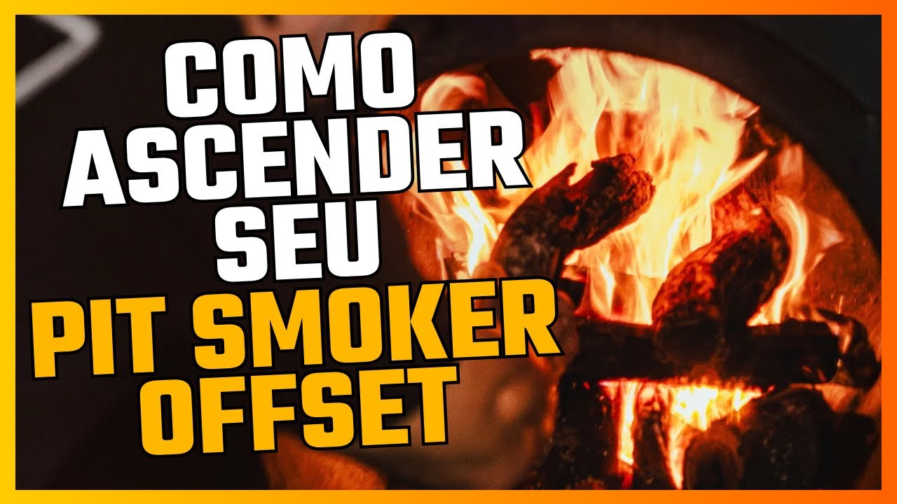 🔥 COMO ACENDER SEU PIT SMOKER OFFSET 🔥