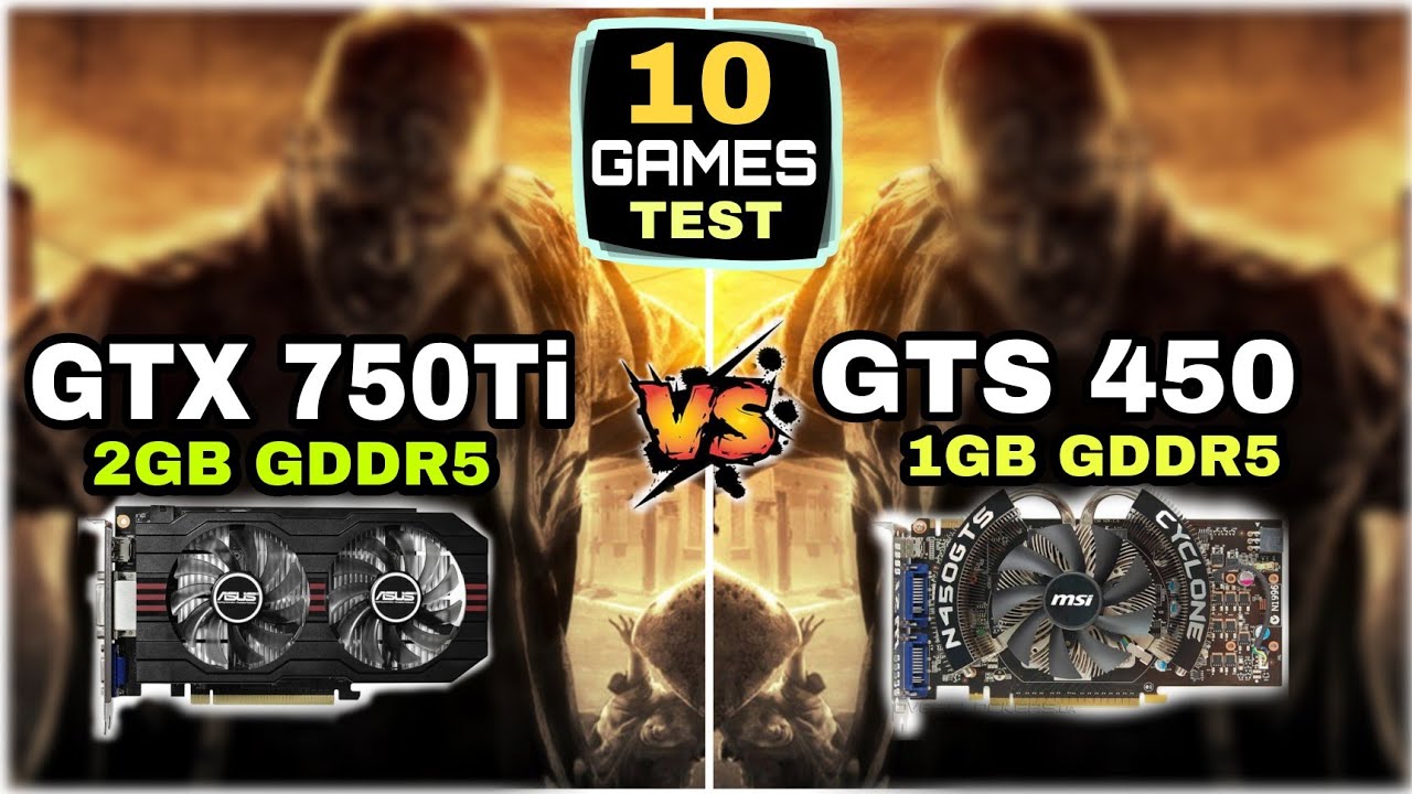 GTX 750 ti vs GTS 450 | 10 Games Tested !