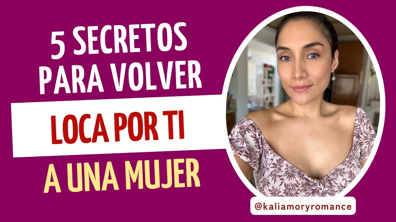 5 secretos para volverla loca por ti
