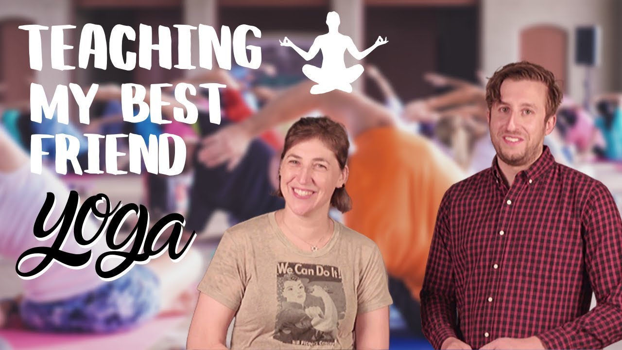 Teaching My Best Friend Yoga || Mayim Bialik