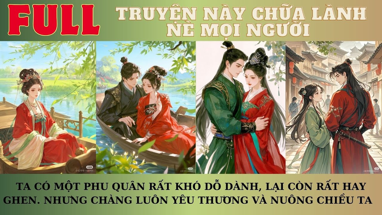 TA CÓ MỘT PHU QUÂN RẤT KHÓ DỖ DÀNH, LẠI CÒN HAY GHEN. NHƯNG CHÀNG LUÔN YÊU THƯƠNG VÀ NUÔNG CHIỀU TA