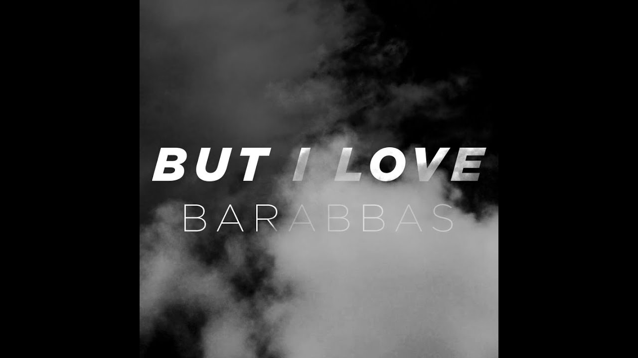 [OFFICIAL] Jesus Is Loving Barabbas (Feat. Judah Smith)