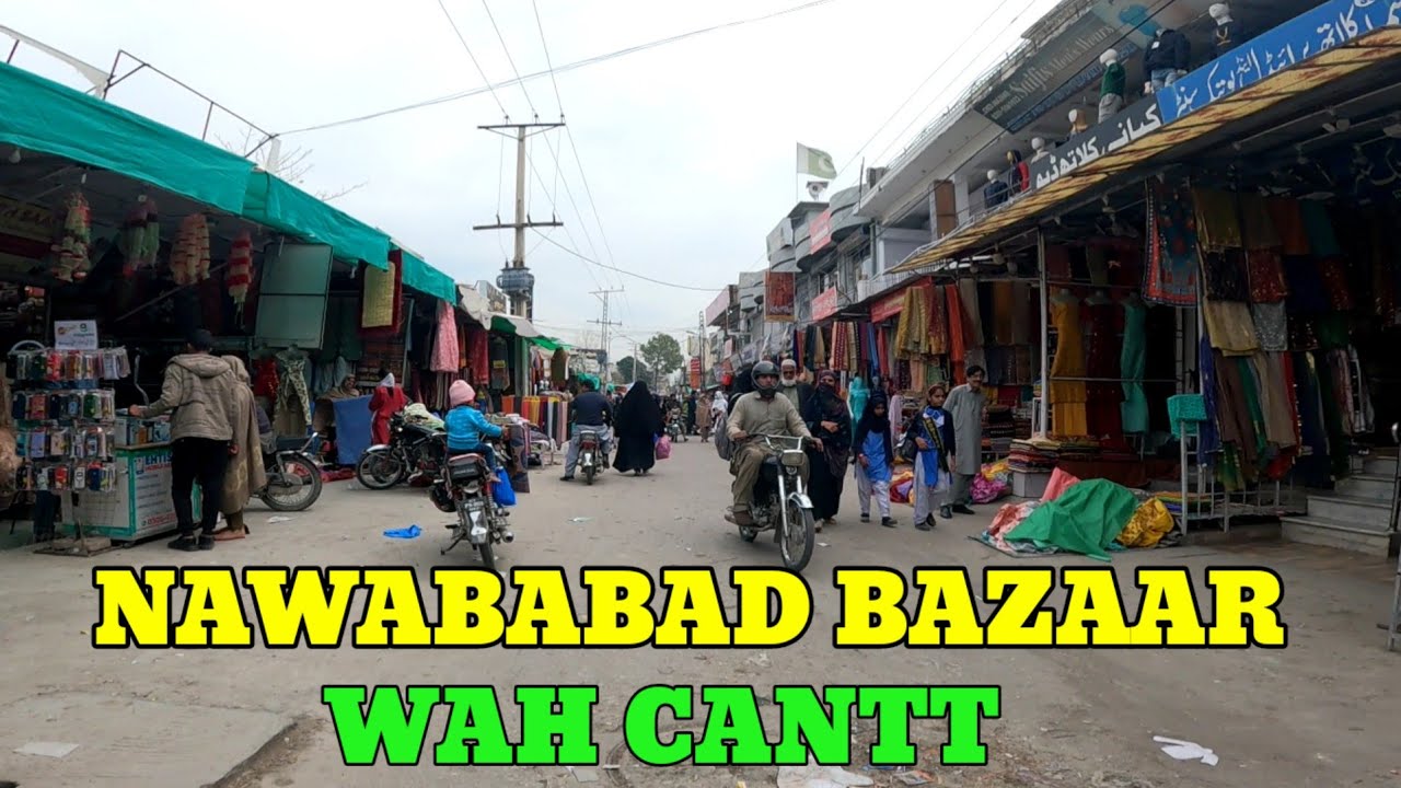 Nawababad Bazaar wah Cantt | Wah Cantt City | Wah Cantt Pakistan
