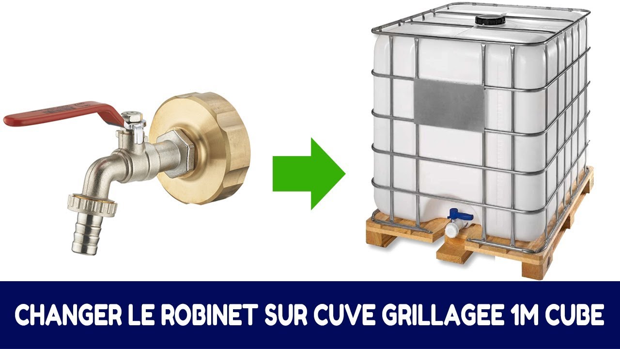 Comment remplacer le robinet d'origine d'une cuve de récupération d'eau 1000L