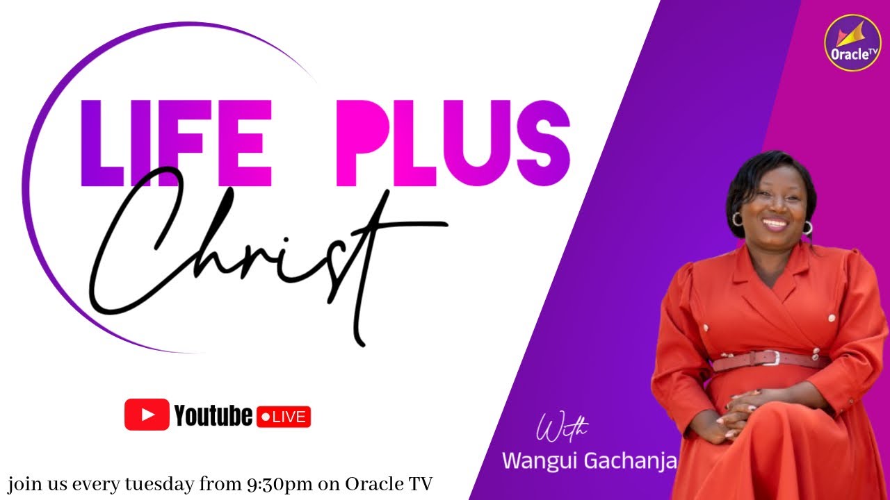 LIFE PLUS CHRIST WITH WANGUI GACHANJA || GUEST: KATHY PRAISE