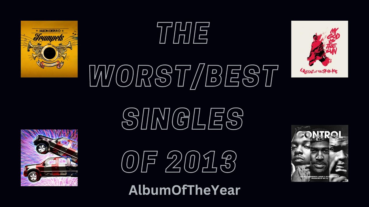 Top 10 Worst Singles AND 25 Best Singles of 2013 (from AlbumOfTheYear)