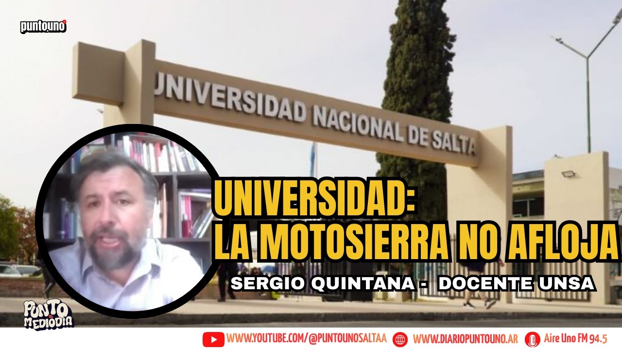 UNIVERSIDAD: LA MOTOSIERRA NO AFLOJA |  Sergio Quintana