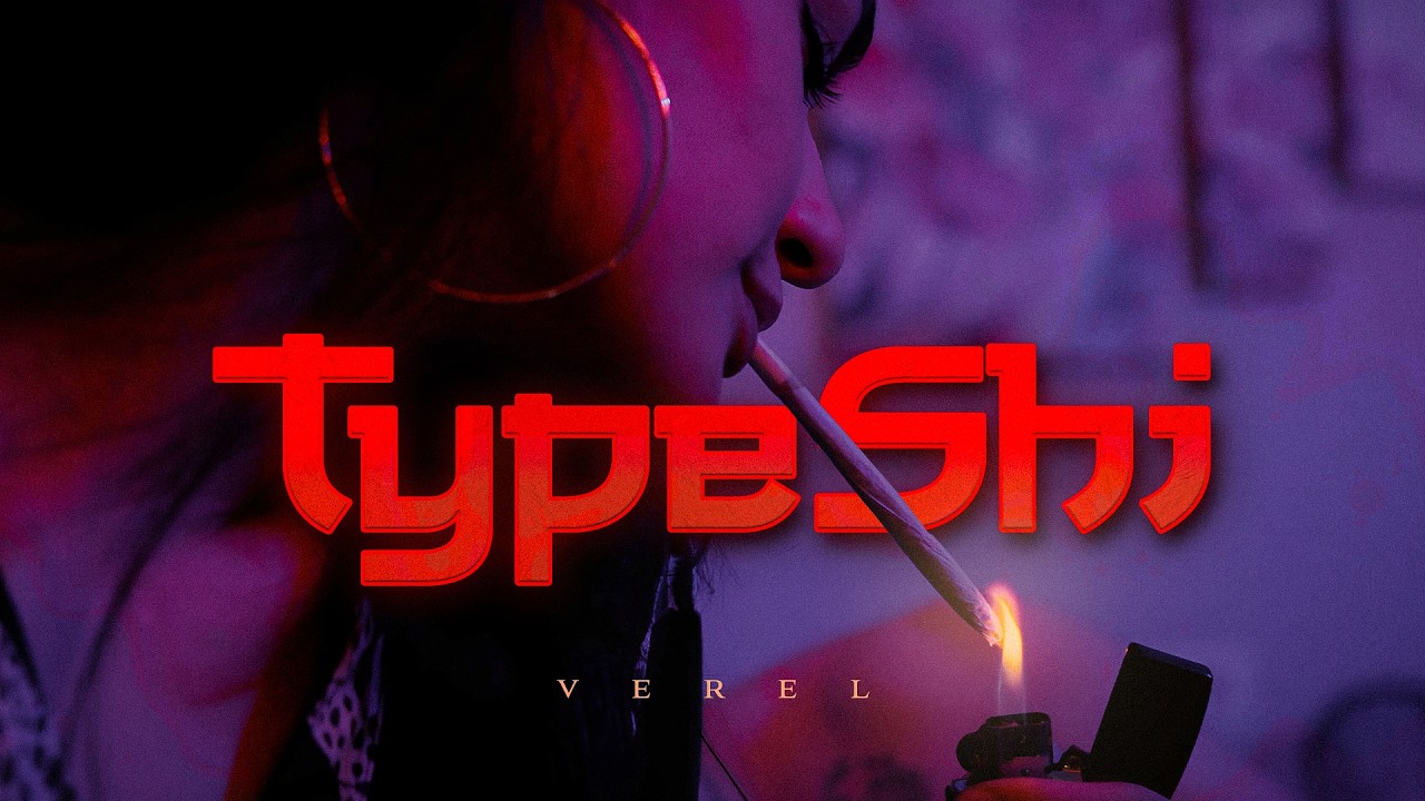 VEREL - TYPE SHI (OFFICIAL VIDEO)