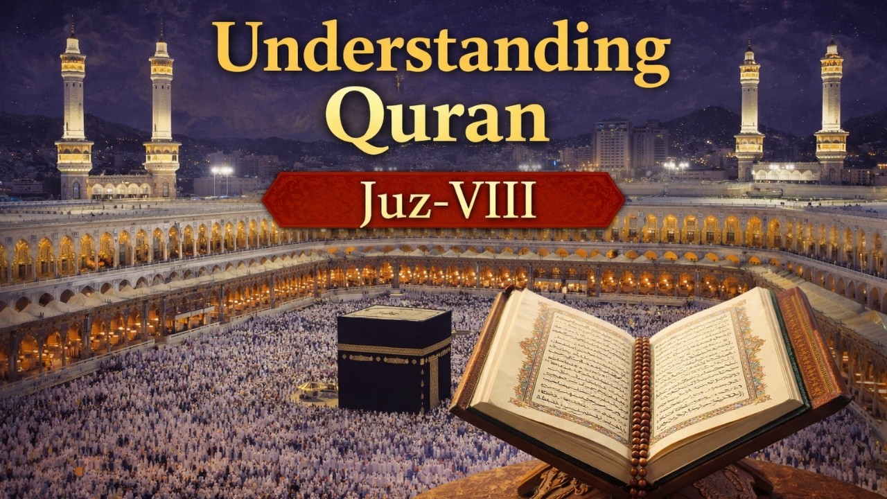 Understanding Quran : 8th Juz of the Quran Explained on 8th Night of Ramadan in English