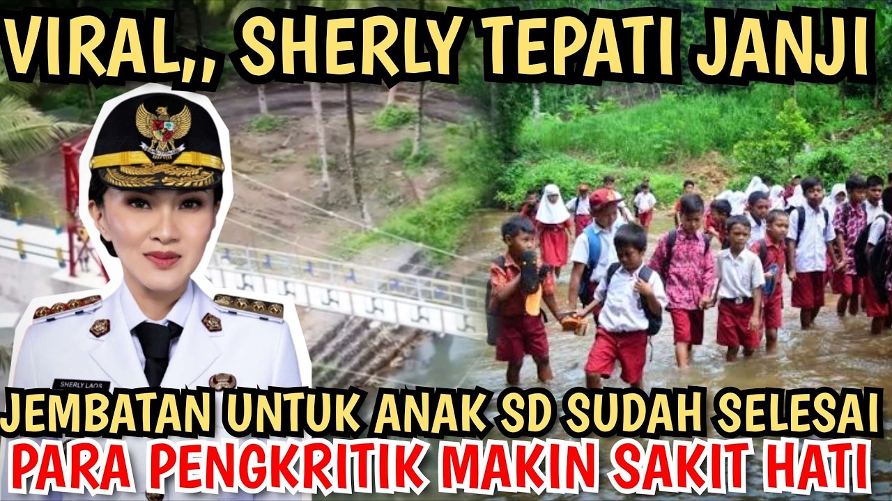 VIRAL,,JEMBATAN SELESAI, SHERLY TJOANDA TEPATI JANJI PADA ANAK SD !! PARA  PENGKRITIK MAKIN PANAS