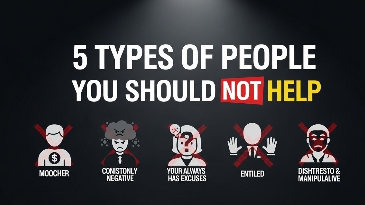 5 Types of People You Should Not Help.
