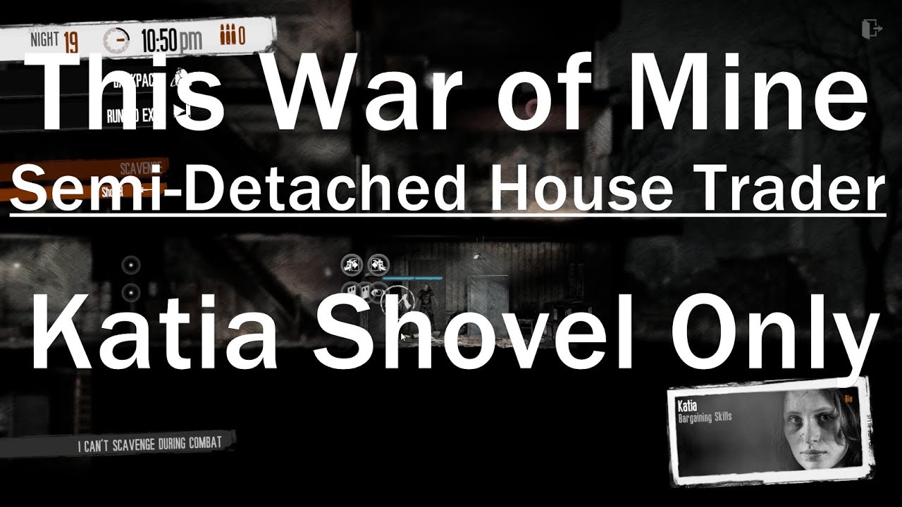 This War of Mine: Semi-Detached House Trader Guide - Katia Shovel Only