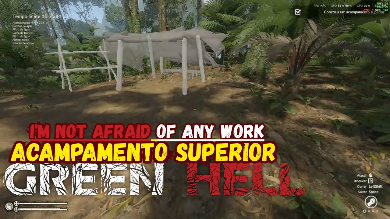 DESAFIO COMPLETO PT3 - ACAMPAMENTO SUPERIOR - I´M NOT AFRAID OF ANY WORK GREEN HELL