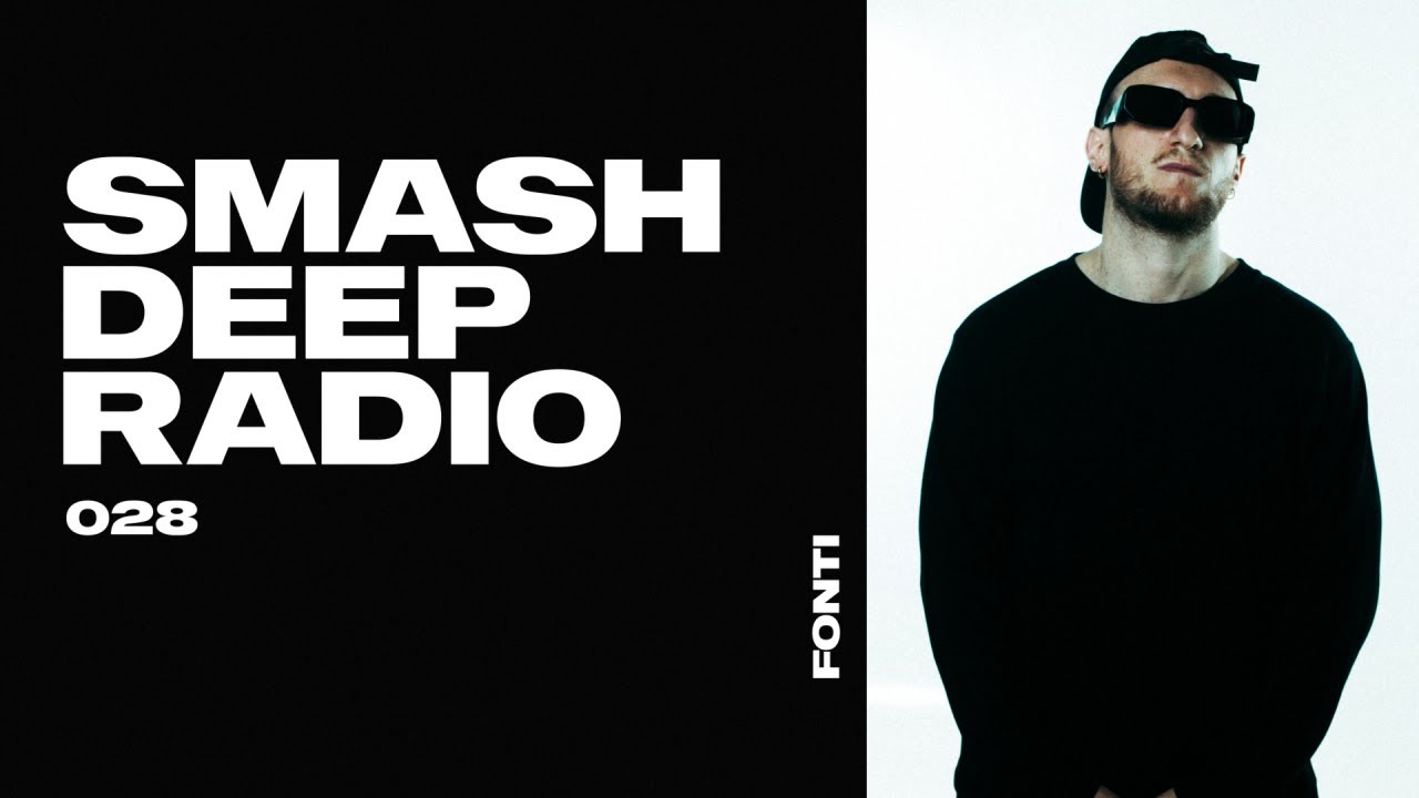 FONTI presents Smash Deep Radio ep. 028