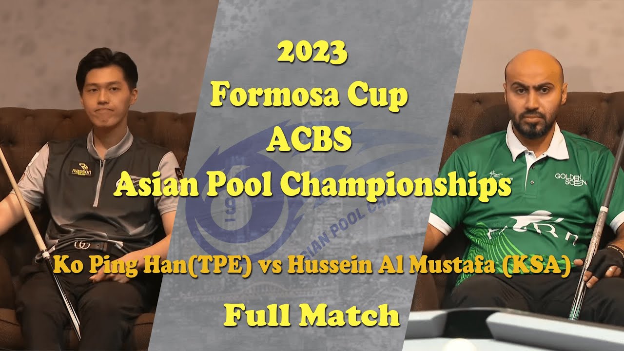 Ko Ping Han(TPE)vsHussein Al Mustafa(KSA)-2023 Formosa Cup ACBS Asian Pool Championships-Full Match