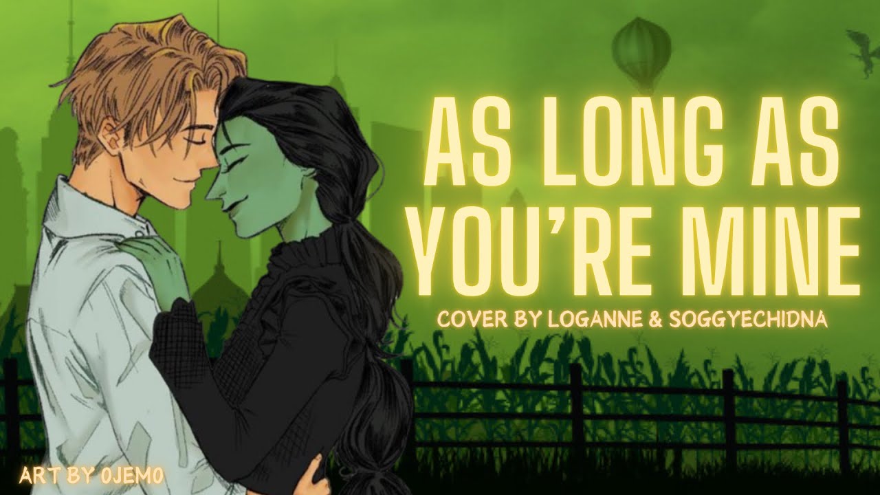【 Loganne & Soggy 】As Long As You’re Mine Cover ⌜ Wicked ⌟