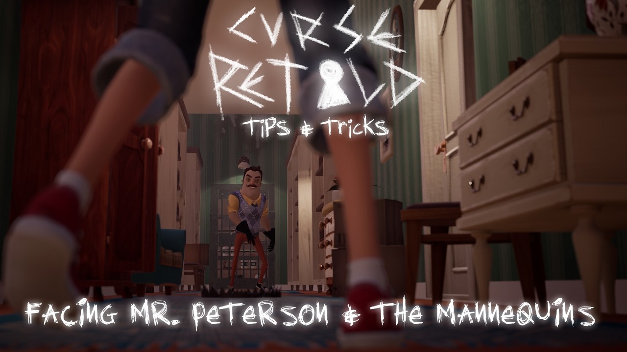 CURSE RETOLD // Tips & Tricks: Facing Mr. Peterson and the Mannequins (Hello Neighbor 1 Mod)