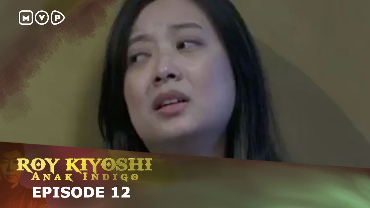 Roy Kiyoshi Anak Indigo Eps 12