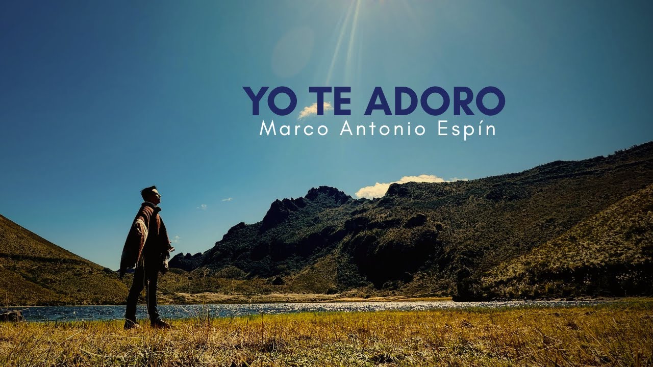 Canción para adoración - Yo te adoro - Marco Antonio Espín