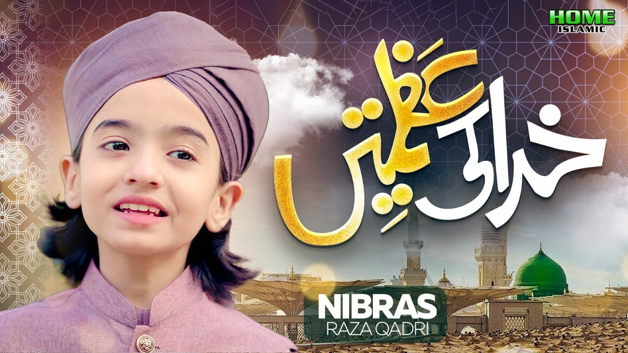 Khuda Ki Azmatain | New Kalam 2025 | Nibras Raza Qadri | Official Video | Home Islamic