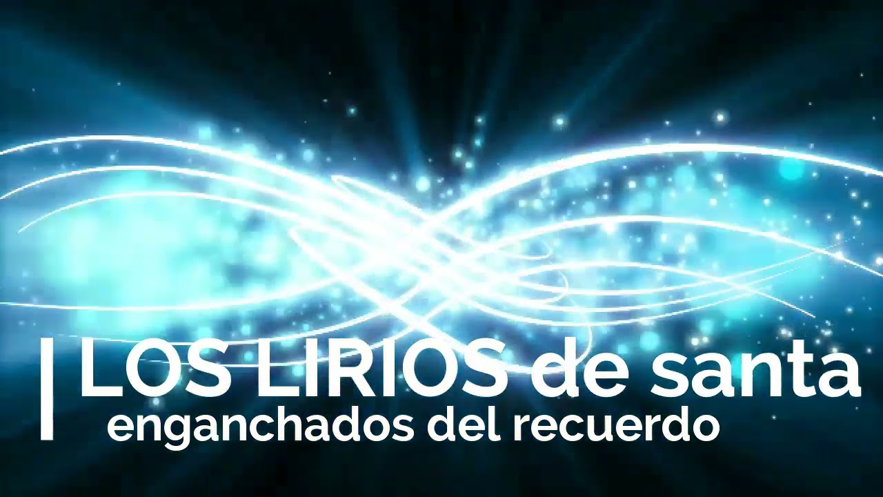 LOS LIRIOS de santa fe - enganchados del recuerdo