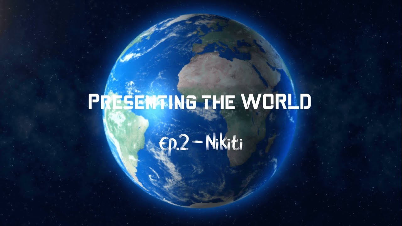 Presenting The WORLD |Ep.2 | Nikiti