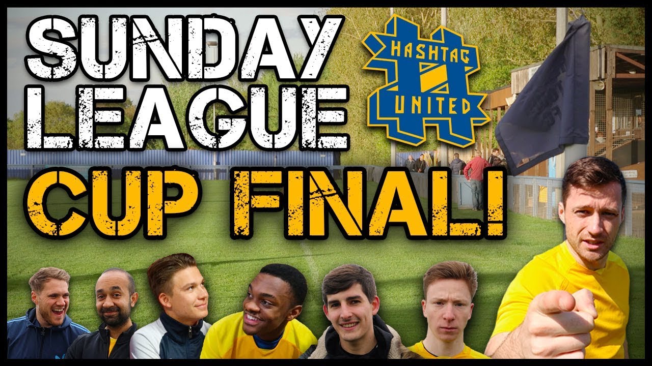 CUP FINAL! - HASHTAG SUNDAY LEAGUE EP2