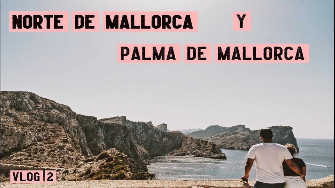 ⛪Visitamos el CABO DE FORMENTOR y PALMA DE MALLORCA!!  | Vlog 2 MALLORCA Tu destino: ¡VIAJAR!