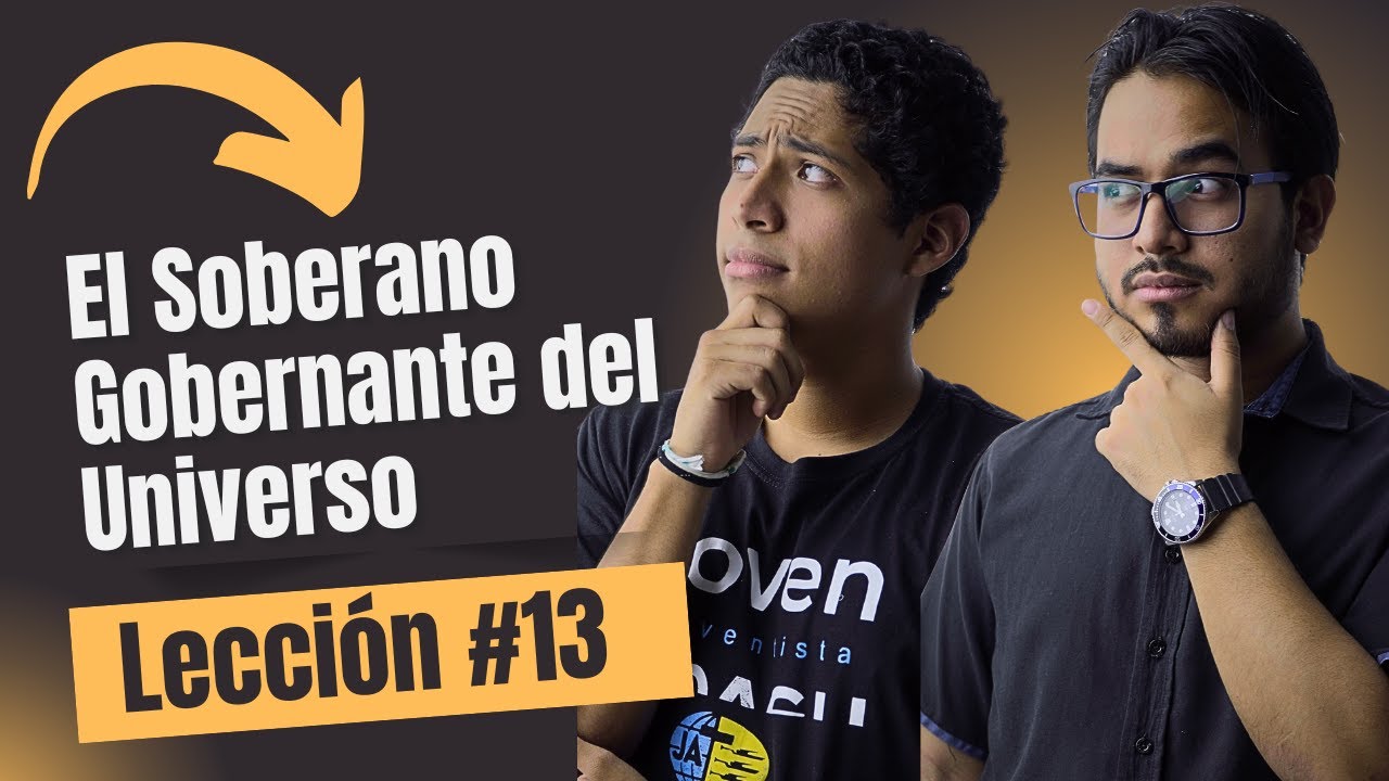 Lección 13: El Soberano Gobernante del Universo — Dios al mando de todo
