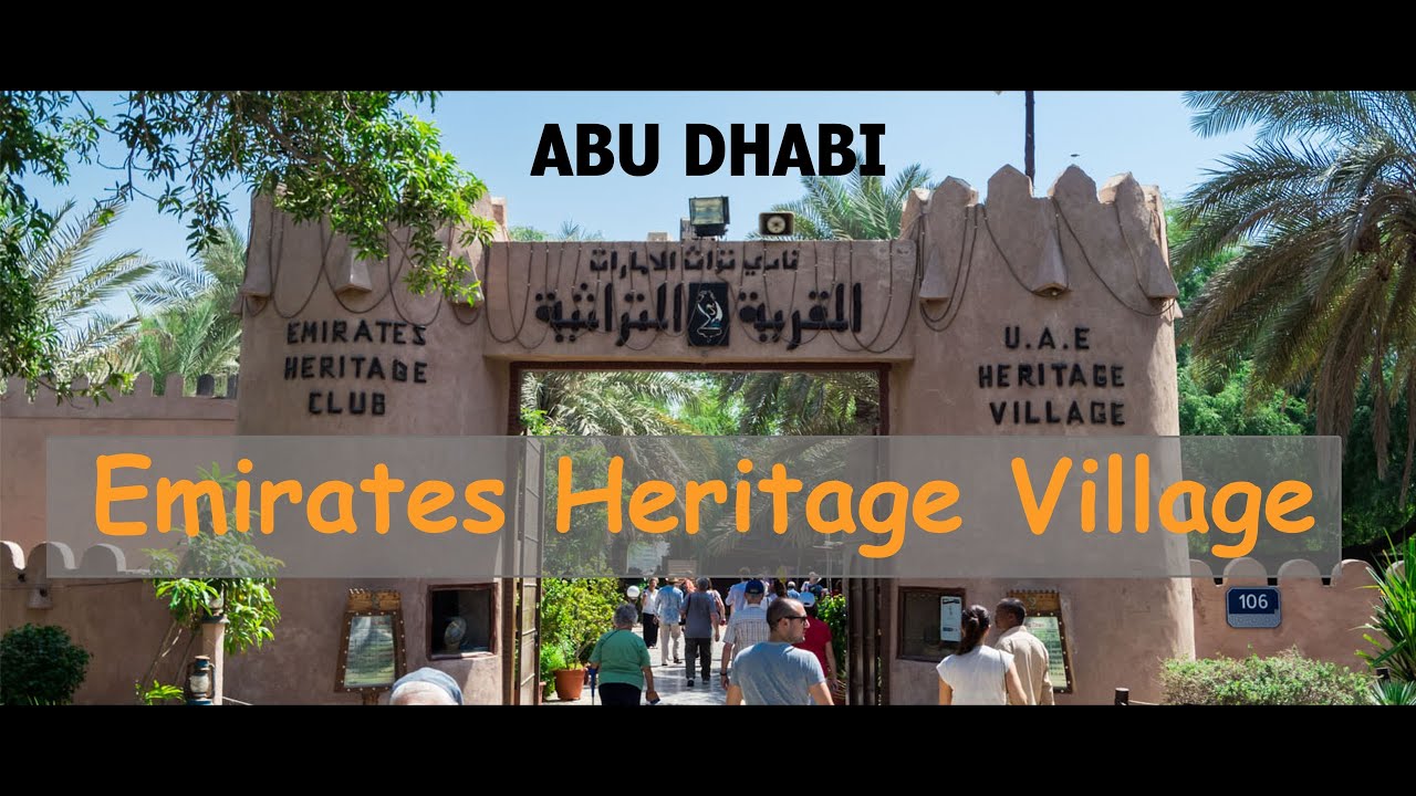 Emirates Heritage Village – Abu Dhabi’s Cultural Treasure!