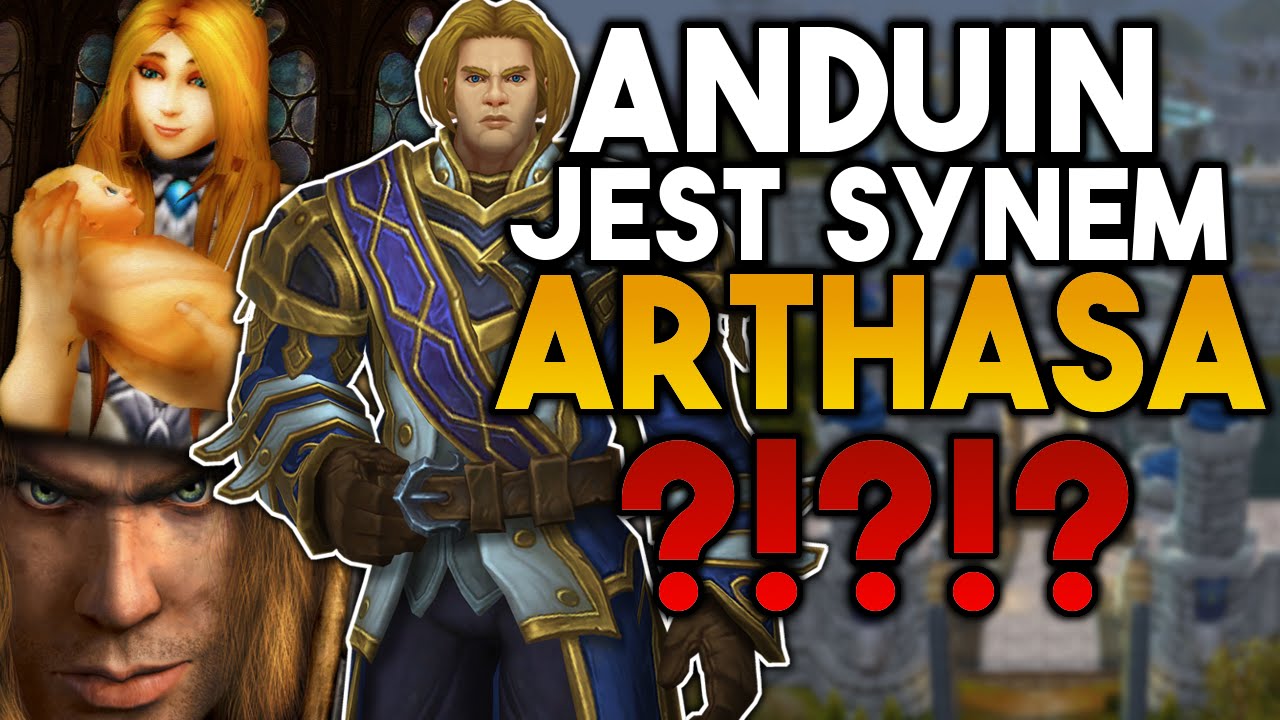 Anduin Jest Synem Arthasa?!?! - Teoria Spiskowa Reddita