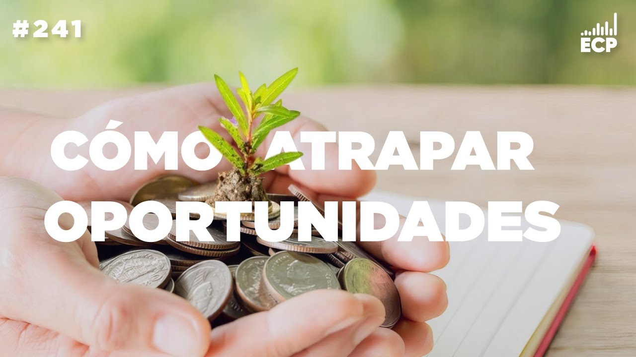 ¿Cómo aprovechar oportunidades? | EP 241