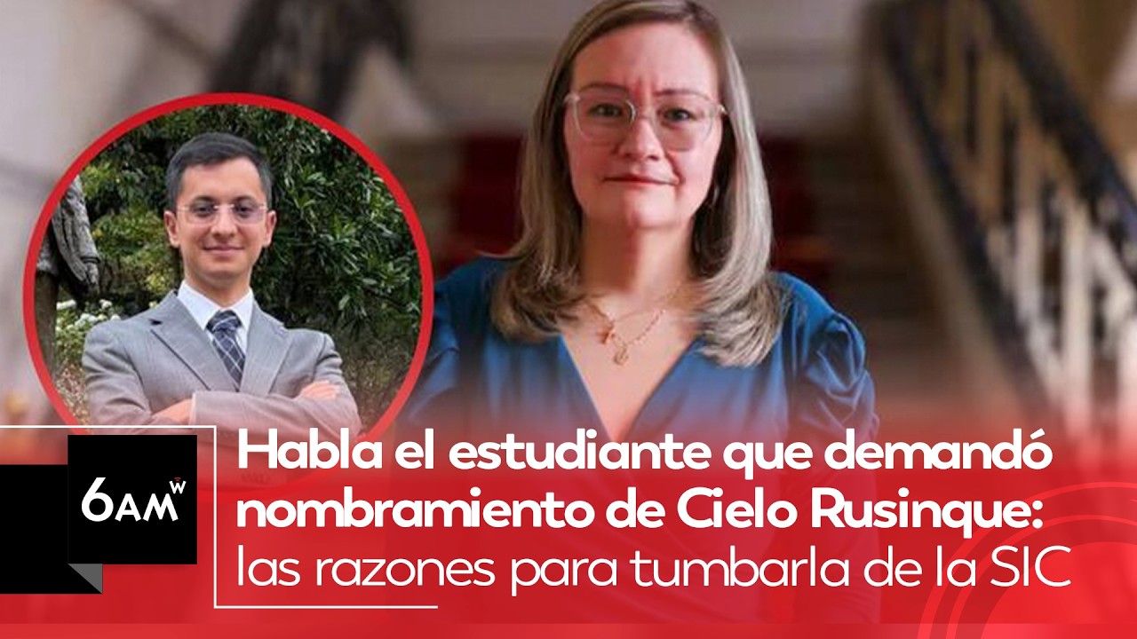 Habla estudiante que demandó nombramiento de Cielo Rusinque: Razones para tumbarla de la SIC | 6AM W