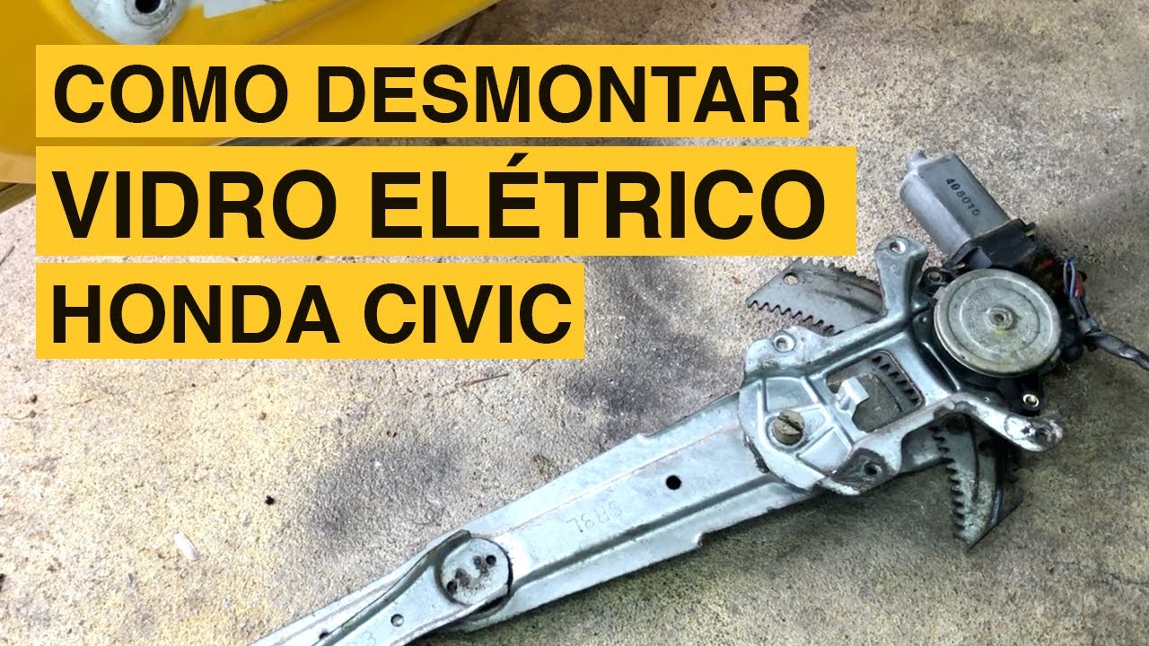 Aprenda a Desmontar o Vidro Elétrico - Honda Civic