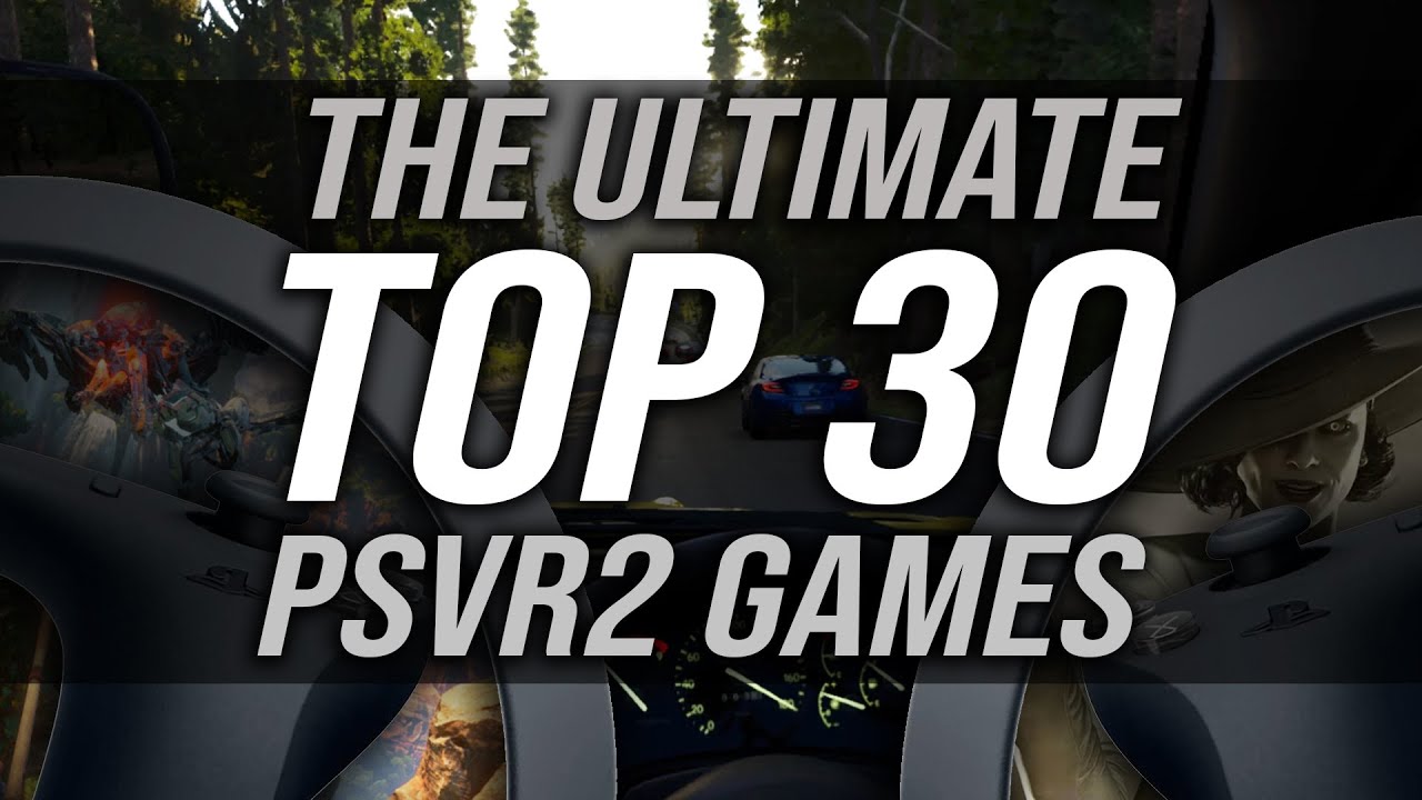 The ULTIMATE TOP 30 PSVR2 GAMES | The Best PlayStation VR2 Games as of September 1, 2025