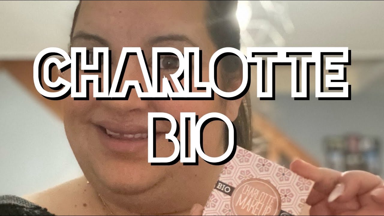 🎨CHARLOTTE BIO : « Make up et Skincare BIO 🤗 »