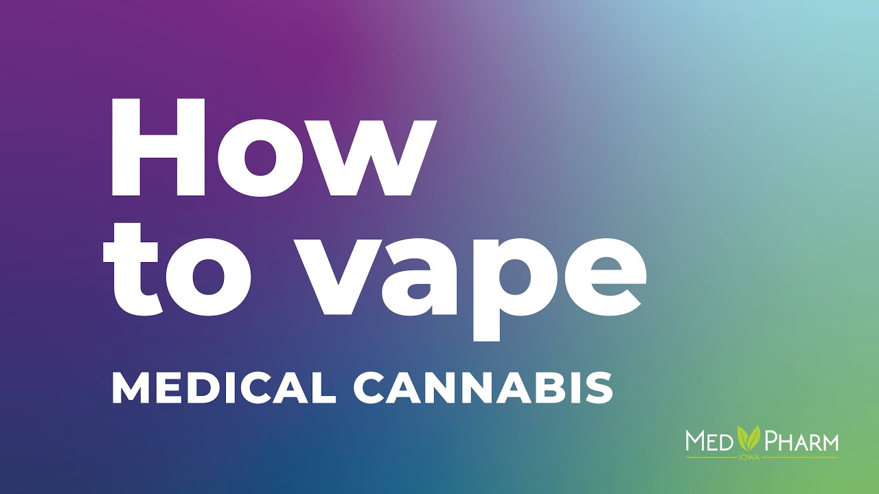 How To Vape Medical Cannabis
