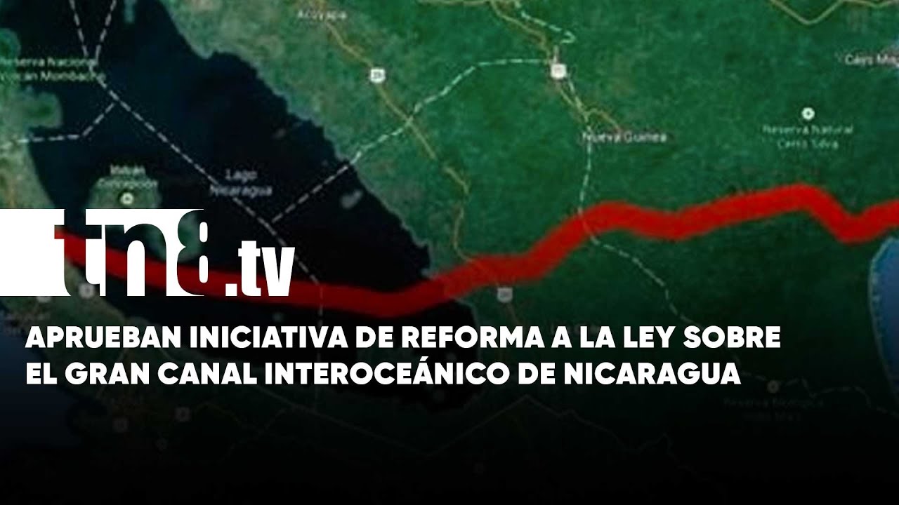 Aprueban iniciativa de reforma a la ley sobre el Gran Canal Interocéanico de Nicaragua
