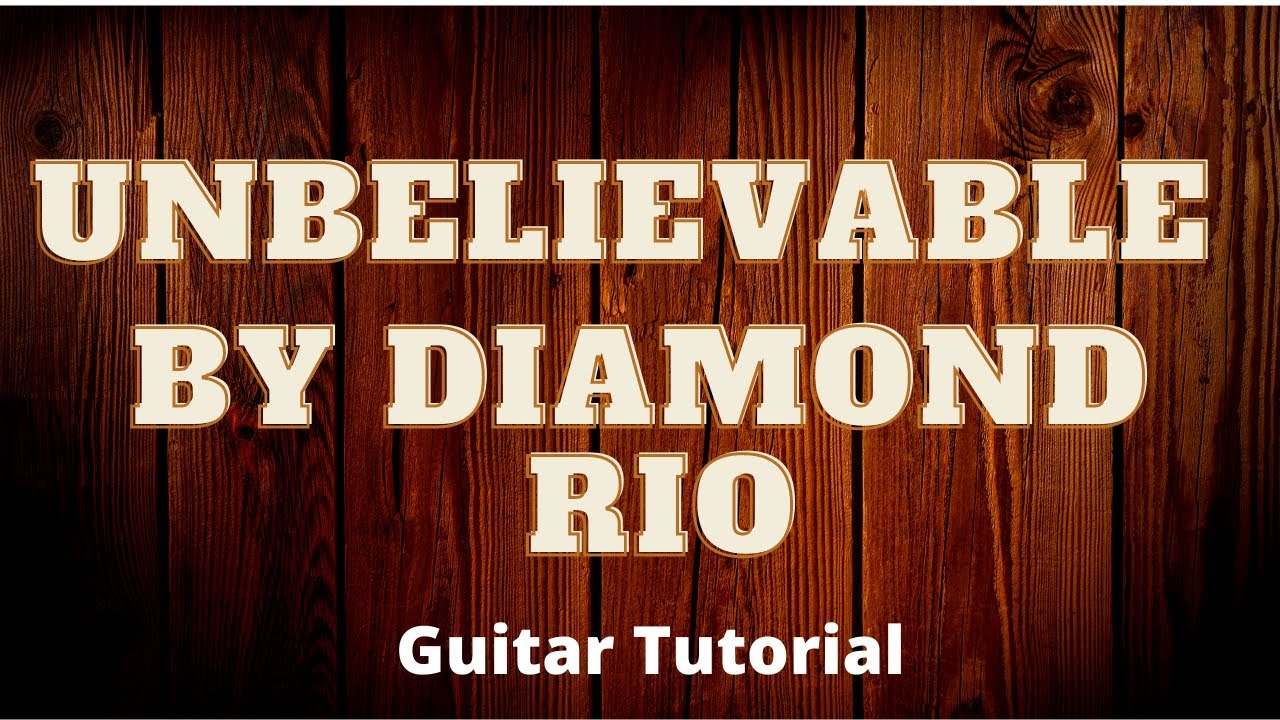 Unbelievable by Diamond Rio Guitar Tutorial and Guitar Lesson
