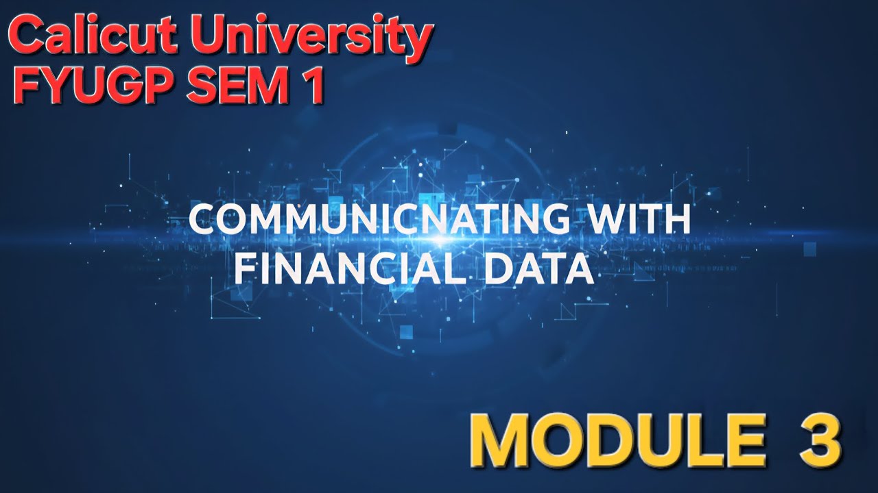 COMMUNICATINGWITHFINANCIALDATA|MODULE 3|CALICUT UNIVERSITY|BBA|FYUGP|SEMESTER 1|1ST YEAR|