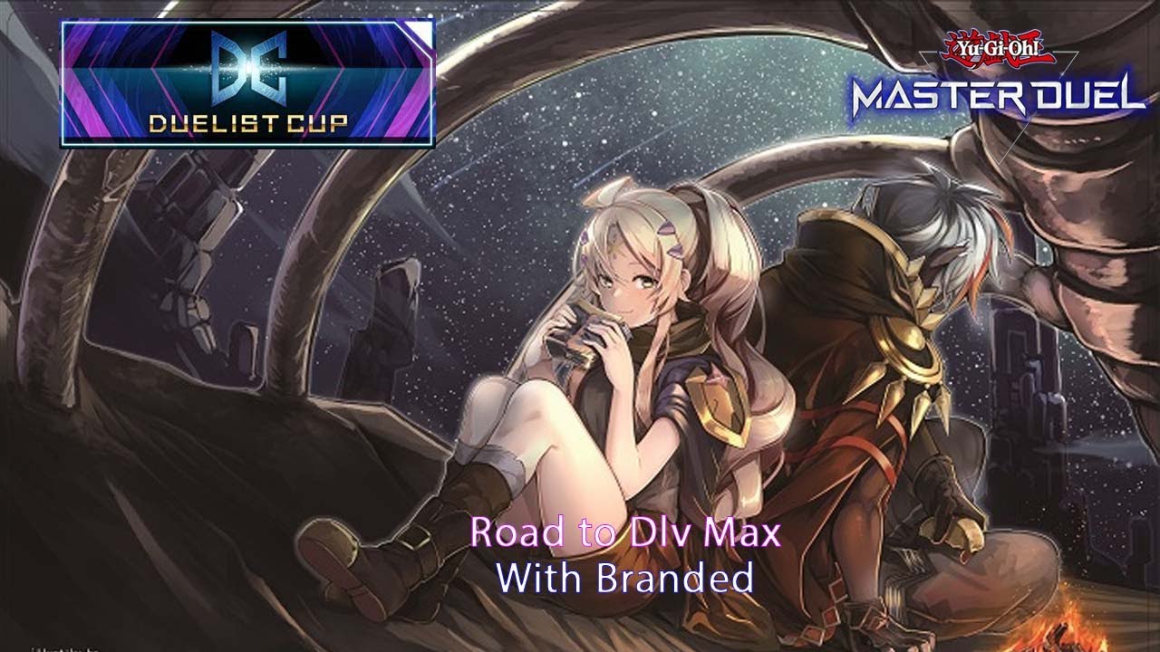 Road To Dlv Max Duelist Cup with Branded (Deck Profile + Guide + Game Play) - Yugioh Master Duel