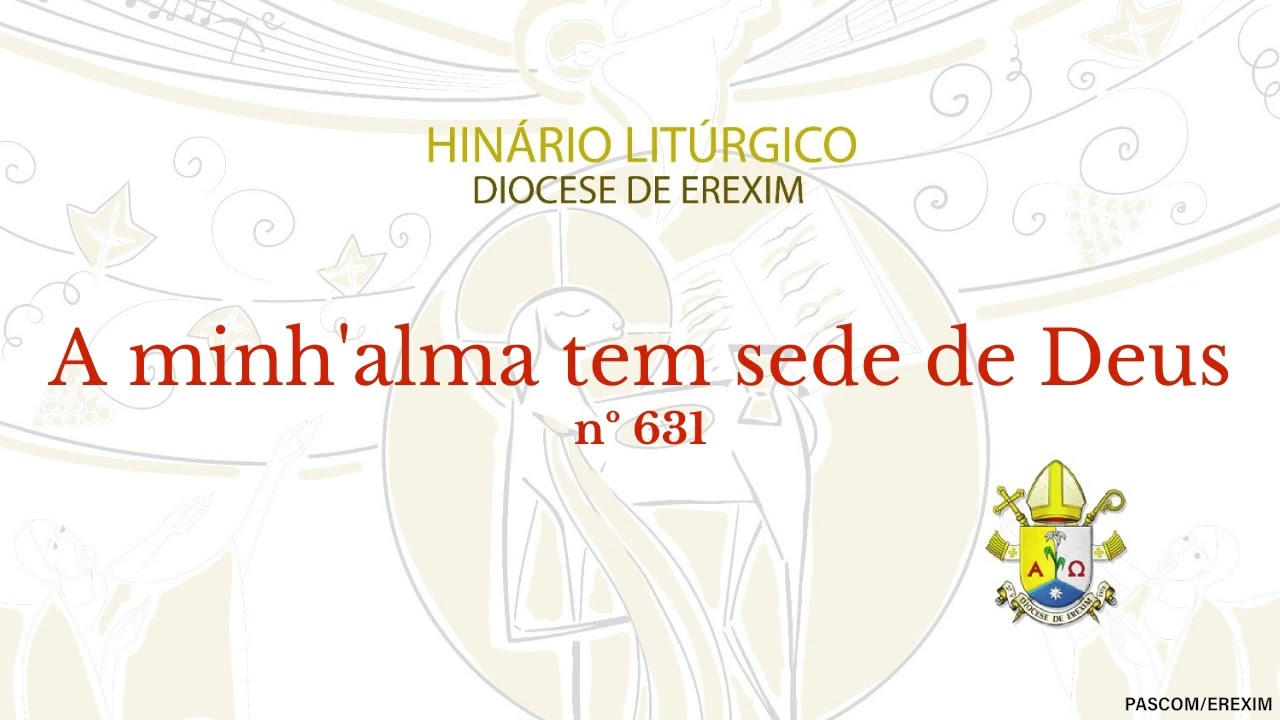 A minh'alma tem sede de Deus (n. 631)