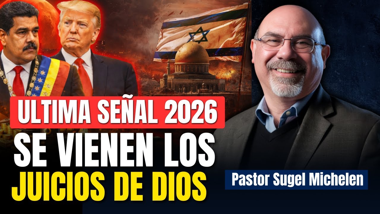 ULTIMAS SEÑALES 2026 SE VIENEN LOS JUICIOS DE DIOS - Ps. Sugel Michelen
