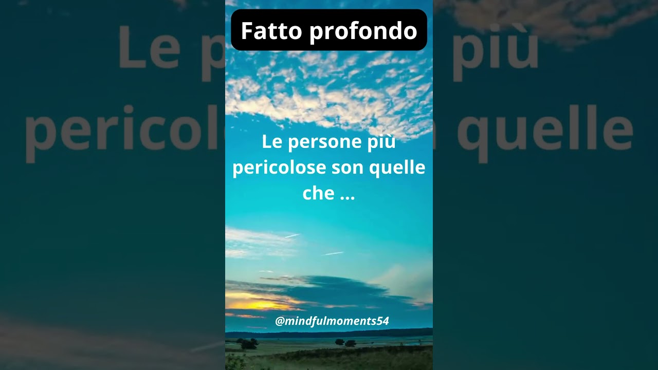 Le persone pi&ugrave; pericolose son quelle che...#shorts#frasi#vita#persone pericolose#citazioni#aforismi